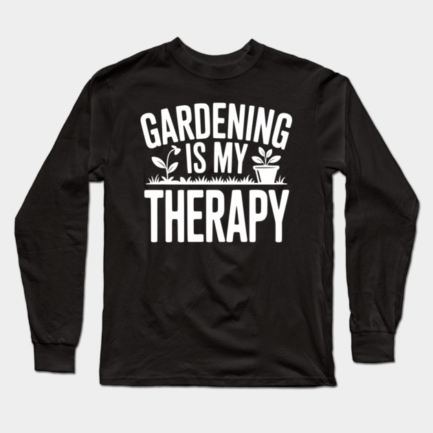 Gardening is my Therapy Long Sleeve T-Shirt by Frank Ring