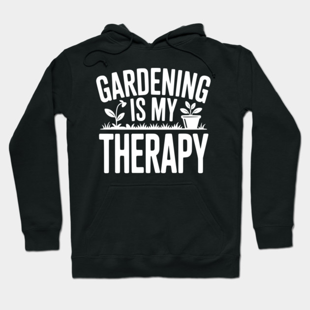 Gardening is my Therapy Hoodie by Frank Ring