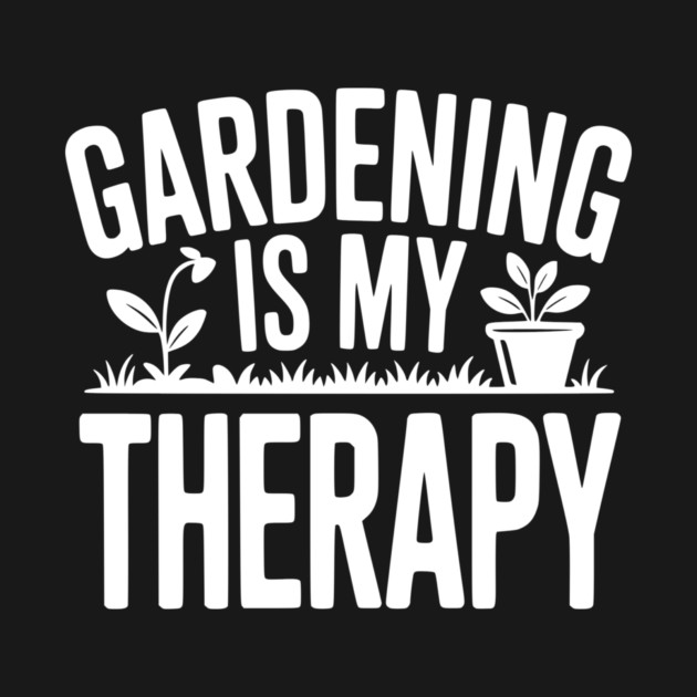 Gardening is my Therapy by Frank Ring