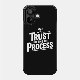 Trust the Process Phone Case