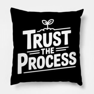 Trust the Process Pillow