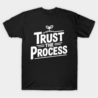 Trust the Process T-Shirt