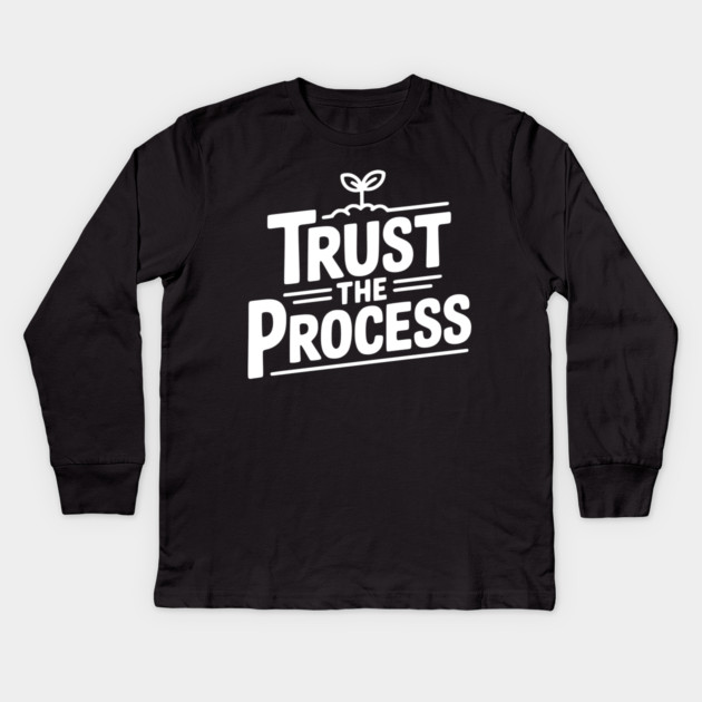 Trust the Process Kids Long Sleeve T-Shirt by Frank Ring
