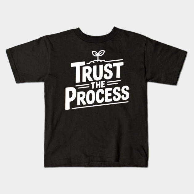 Trust the Process Kids T-Shirt by Frank Ring