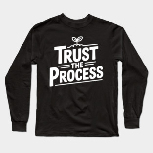 Trust the Process Long Sleeve T-Shirt