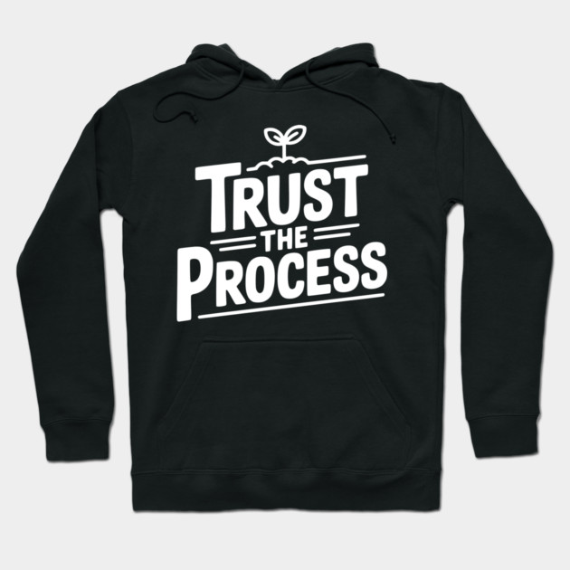 Trust the Process Hoodie by Frank Ring