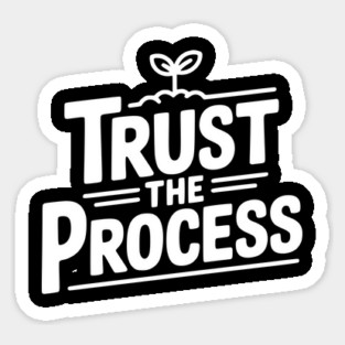 Trust the Process Sticker