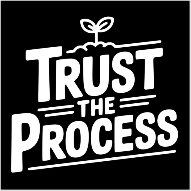 Trust the Process Wall Art by Frank Ring