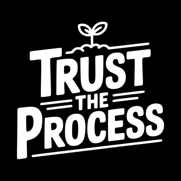 Trust the Process by Frank Ring
