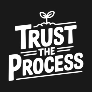 Trust the Process T-Shirt