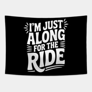 I'm Just Along for the Ride Tapestry