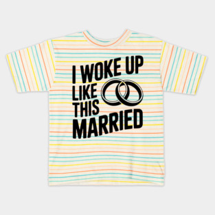 I Woke Up Like This Married Kids T-Shirt