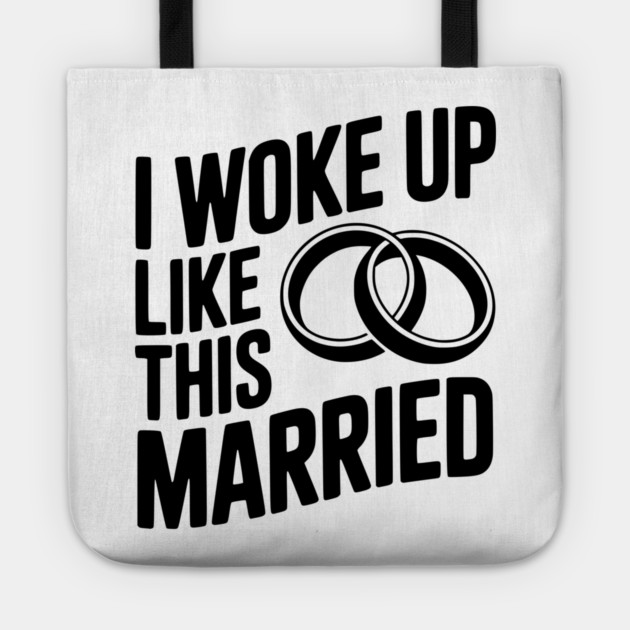 I Woke Up Like This Married Tote by Frank Ring