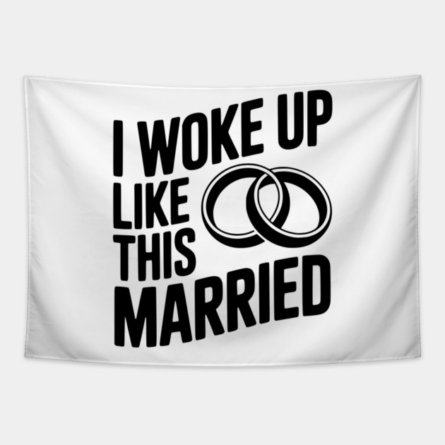 I Woke Up Like This Married Tapestry by Frank Ring