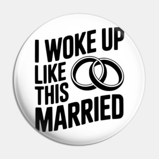 I Woke Up Like This Married Pin