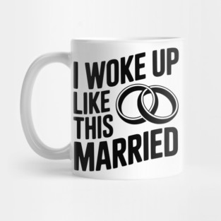 I Woke Up Like This Married Mug