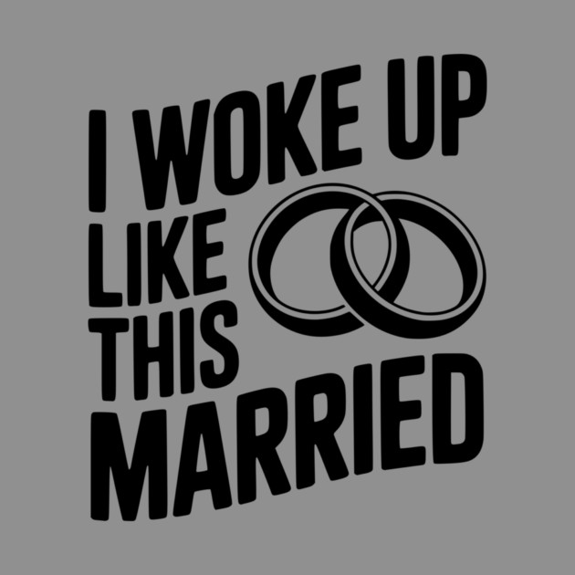 I Woke Up Like This Married by Frank Ring