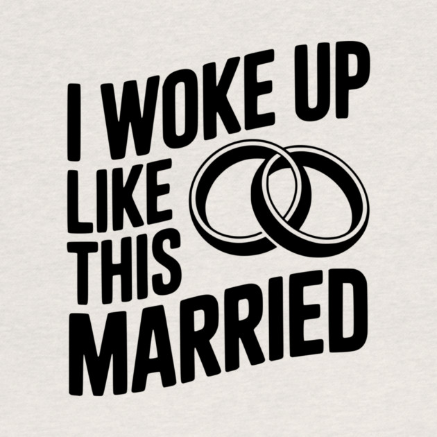 I Woke Up Like This Married by Frank Ring