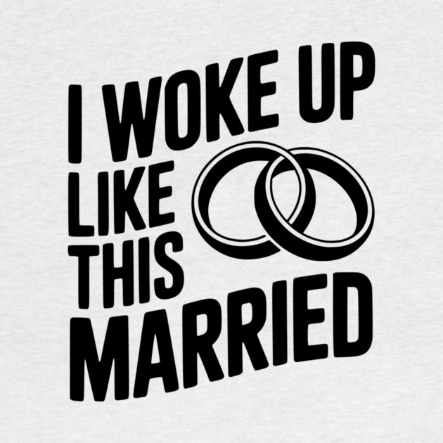 I Woke Up Like This Married by Frank Ring