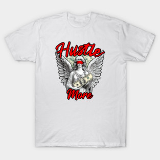 Hustle More - Blinded Wealth Angel T-Shirt