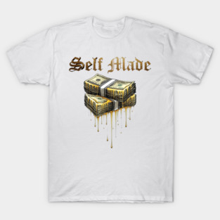 Self Made - Dripping Gold Money Stacks T-Shirt
