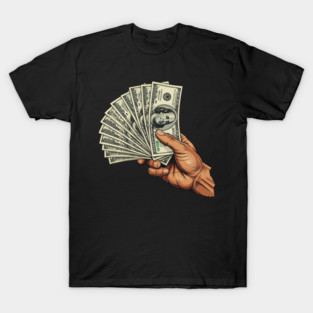 Cash in Hand - Hundred Dollar Bills Hustle T-Shirt