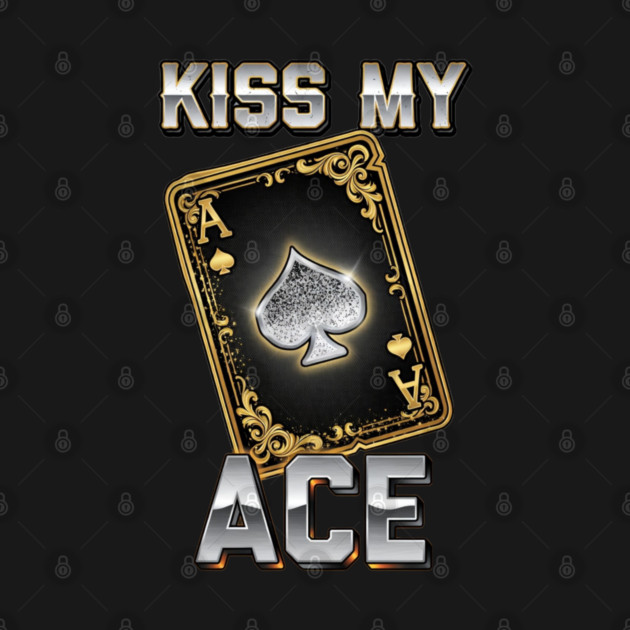 Kiss My Ace - Luxury Gold & Silver Poker Graphic by UrbanLifeApparel