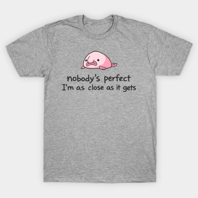 Nobody is Perfect Self Deprecating Lazy Vibes T-Shirt by Anticorporati