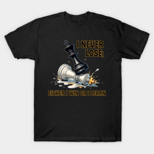 I Never Lose Either I Win Or I Learn Chess King T-Shirt