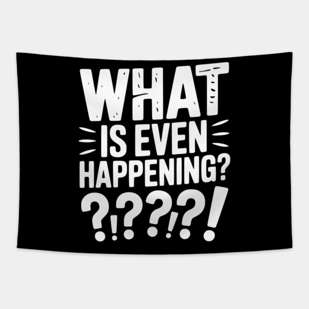 What is Even Happening? Tapestry by Frank Ring