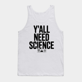 Y'all Need Science Tank Top