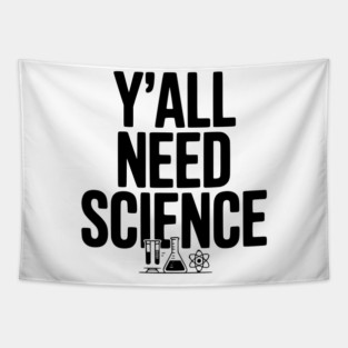 Y'all Need Science Tapestry