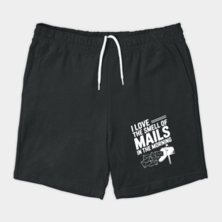 I Love The Smell of Mails in The Morning Shorts