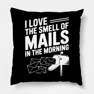 I Love The Smell of Mails in The Morning Pillow