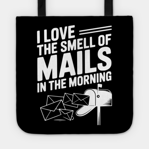 I Love The Smell of Mails in The Morning Tote by Frank Ring