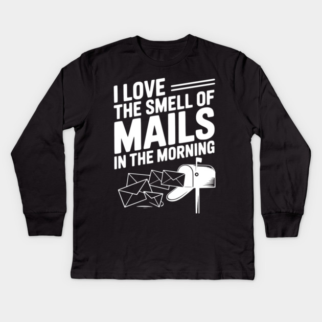 I Love The Smell of Mails in The Morning Kids Long Sleeve T-Shirt by Frank Ring