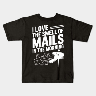 I Love The Smell of Mails in The Morning Kids T-Shirt