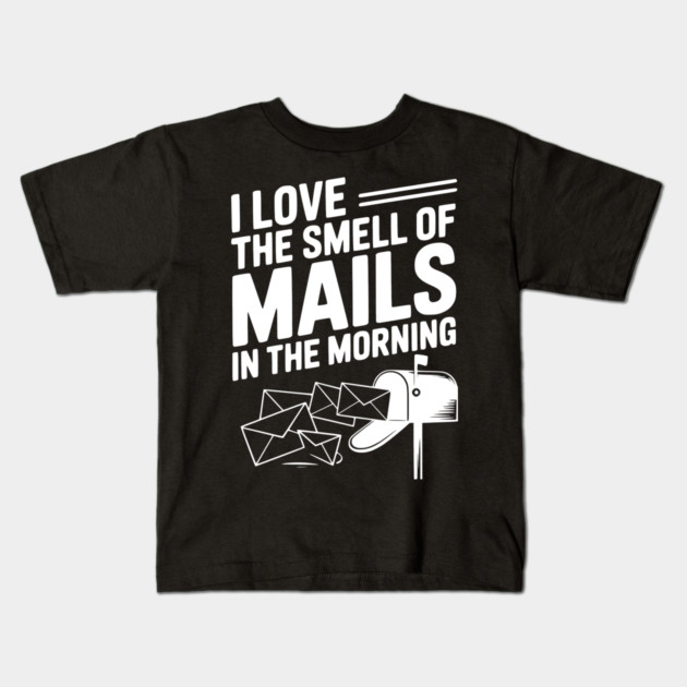 I Love The Smell of Mails in The Morning Kids T-Shirt by Frank Ring