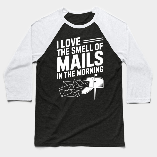I Love The Smell of Mails in The Morning Baseball T-Shirt by Frank Ring
