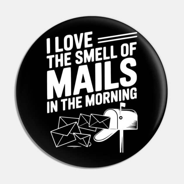 I Love The Smell of Mails in The Morning Pin by Frank Ring