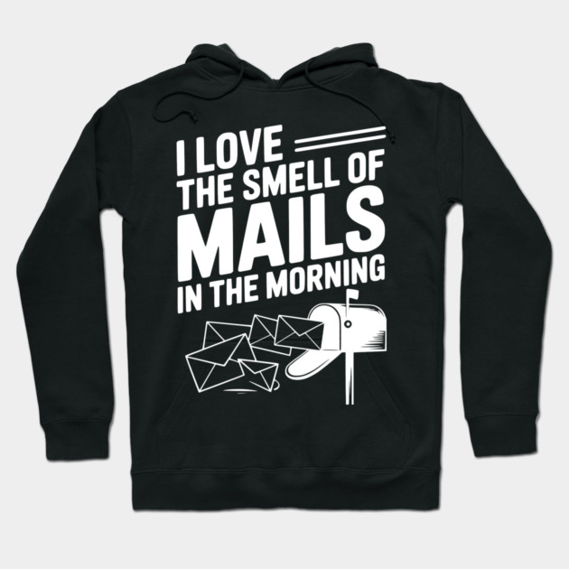 I Love The Smell of Mails in The Morning Hoodie by Frank Ring