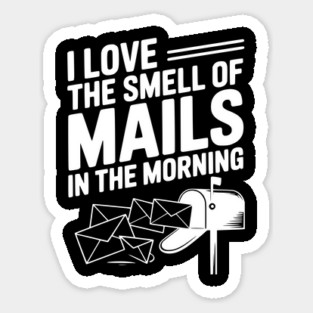 I Love The Smell of Mails in The Morning Sticker