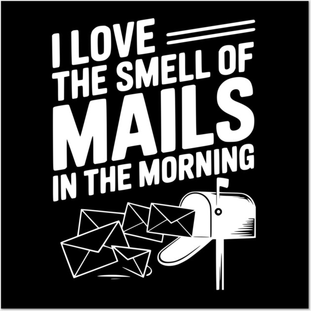 I Love The Smell of Mails in The Morning Wall Art by Frank Ring