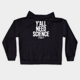Y'all Need Science Kids Hoodie