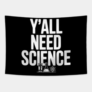 Y'all Need Science Tapestry