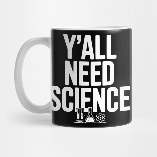 Y'all Need Science by Frank Ring