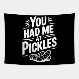 You Had Me at Pickles Tapestry