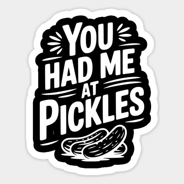 You Had Me at Pickles Magnet by Frank Ring