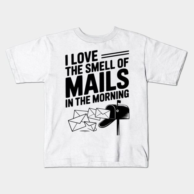 I Love The Smell of Mails in The Morning Kids T-Shirt by Frank Ring