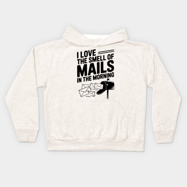 I Love The Smell of Mails in The Morning Kids Hoodie by Frank Ring